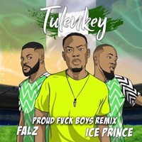 Tulenkey – Proud Fvck Boys (Naija Remix) Ft. Falz & Ice Prince