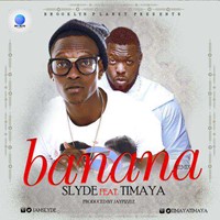Slyde - Banana Remix Ft. Timaya