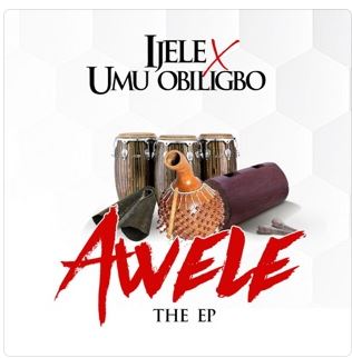 Flavour & Umu Obiligbo – Awele (Ep)