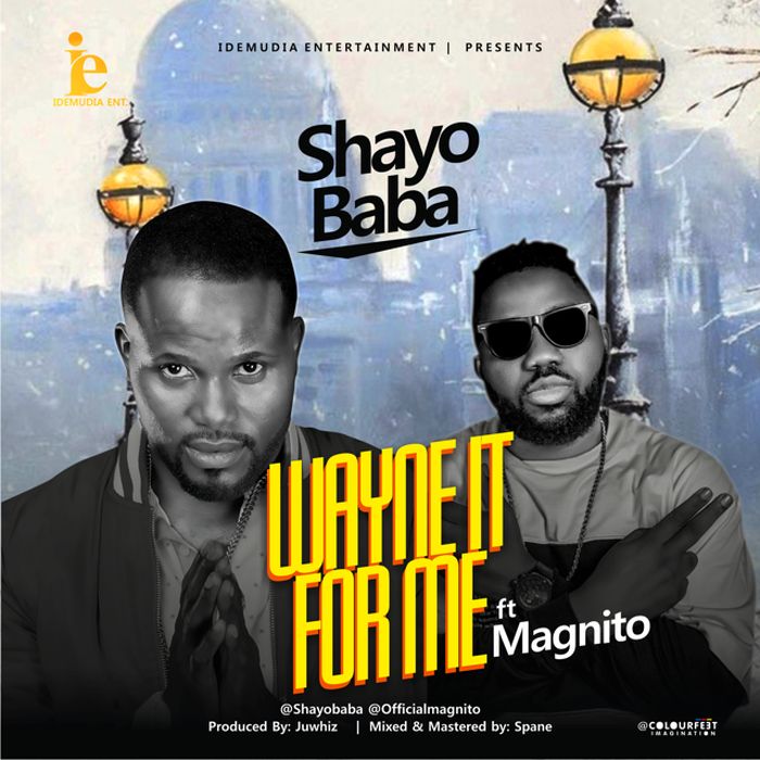 Shayobaba Ft. Magnito – Wayne It For Me