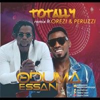 Oduma Essan – Totally (Remix) Ft. Orezi, Peruzzi