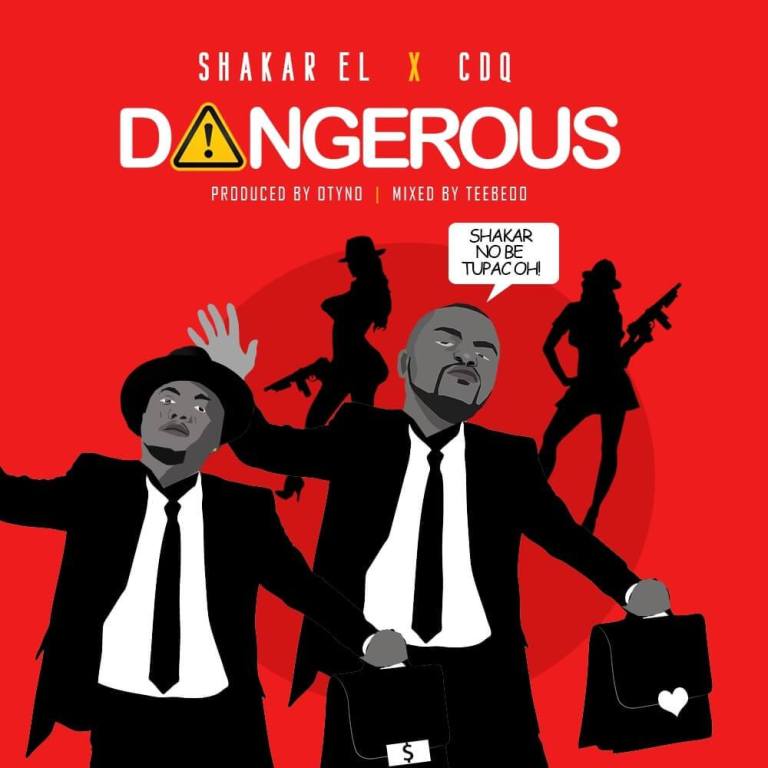 Shakar El – Dangerous Ft. Cdq