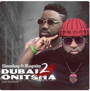 Dubai 2 Onitsha (Feat. Magnito)