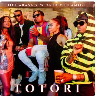 Id Cabasa -  Totori  Ft Wizkid & Olamide