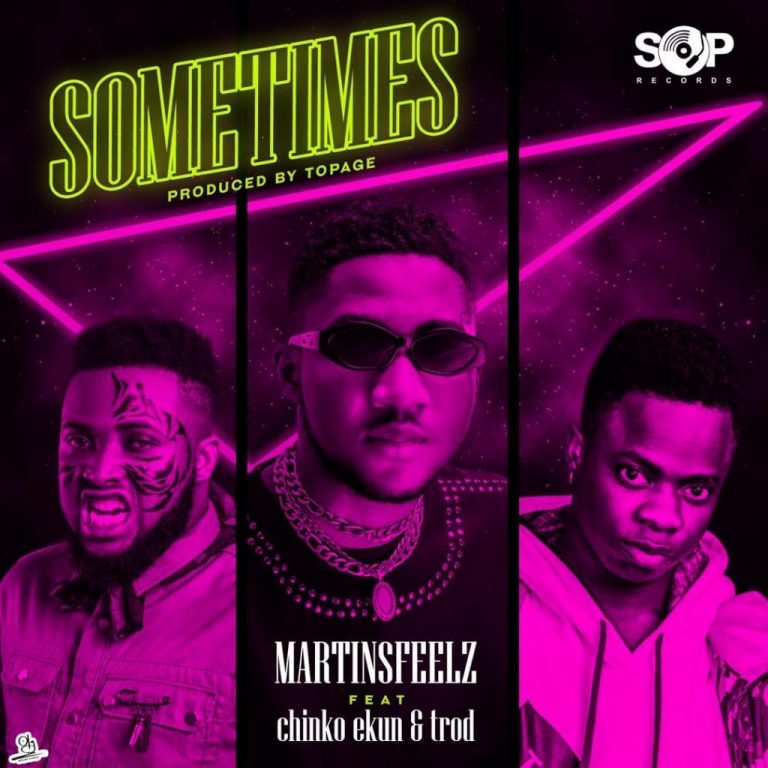 Martinsfeelz – Sometimes Ft. Chinko Ekun, Trod