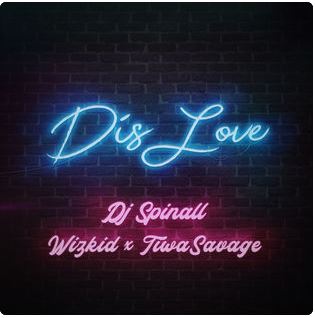 Dis Love (Feat. Wizkid & Tiwa Savage)