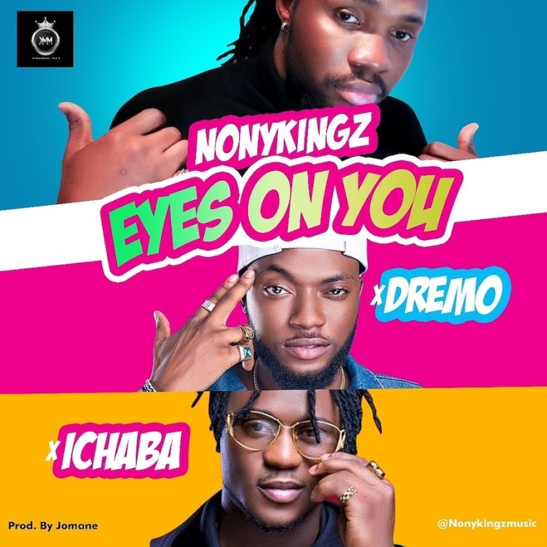 Nonykingz – Eyes On You Ft. Dremo X Ichaba