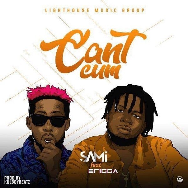 Sami – Can’T Cum Ft. Erigga