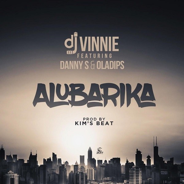 Dj Vinnie – Alubarika Ft. Danny S, Oladips