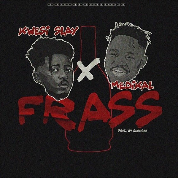 Kwesi Slay – Frass Ft. Medikal