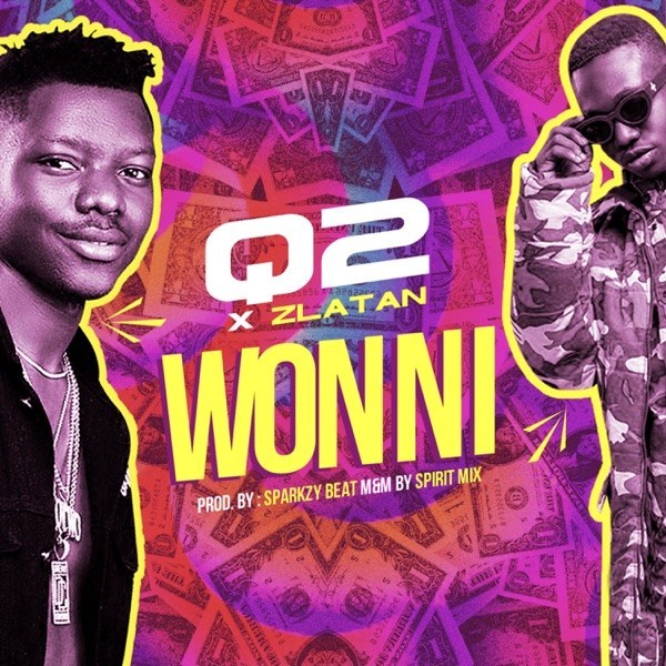 Q2 – Won Ni Ft. Zlatan Ibile
