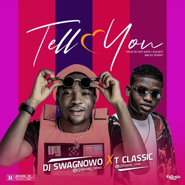 Dj Swagnowo – Tell You Ft. T Classic