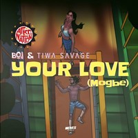 Your Love (Mogbe) [Feat. Tiwa Savage]