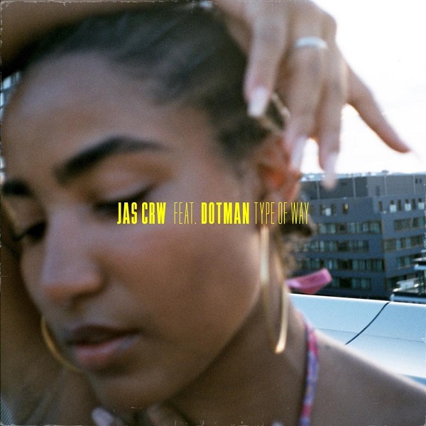 Jas Crw – Type Of Way Ft. Dotma