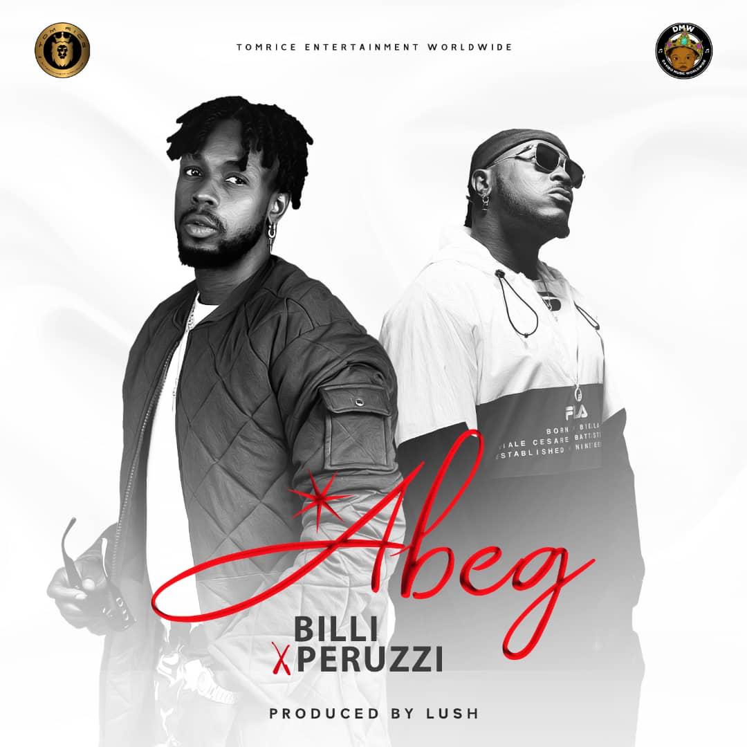 Billi - Abeg Abeg Ft Peruzzi