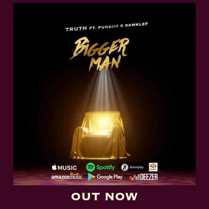 Truth Ft. Funsho & Samklef – Bigger Man
