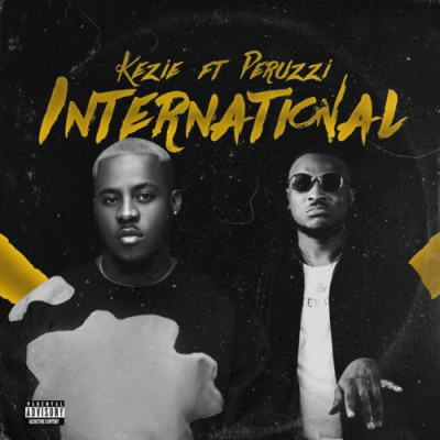 Kezie – International Ft. Peruzzi
