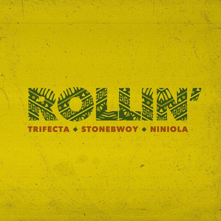Trifecta – Rollin Ft. Stonebwoy, Niniola