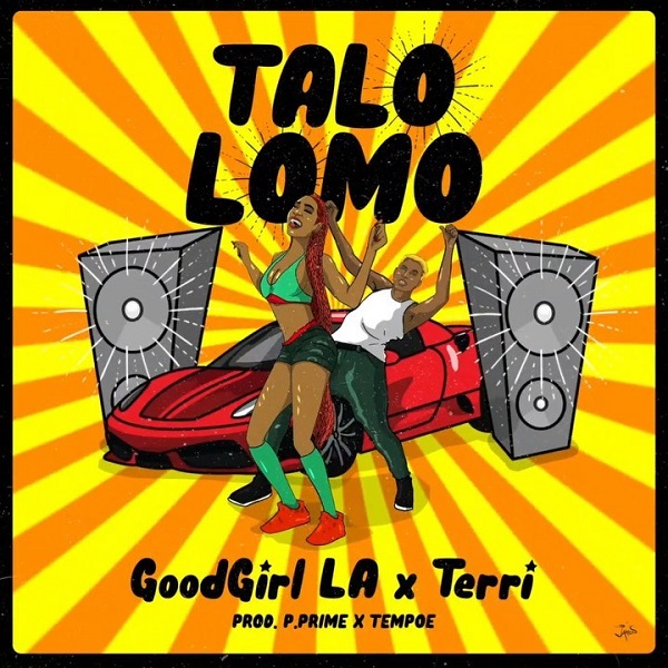 Goodgirl La – Talo Lomo Ft. Terri