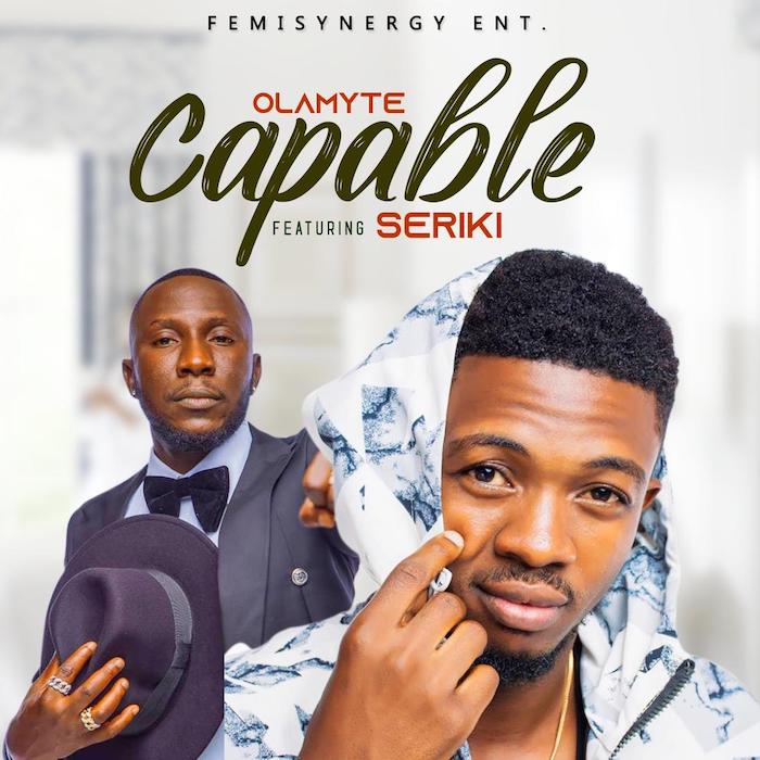 Olamyte Ft. Seriki – Capable