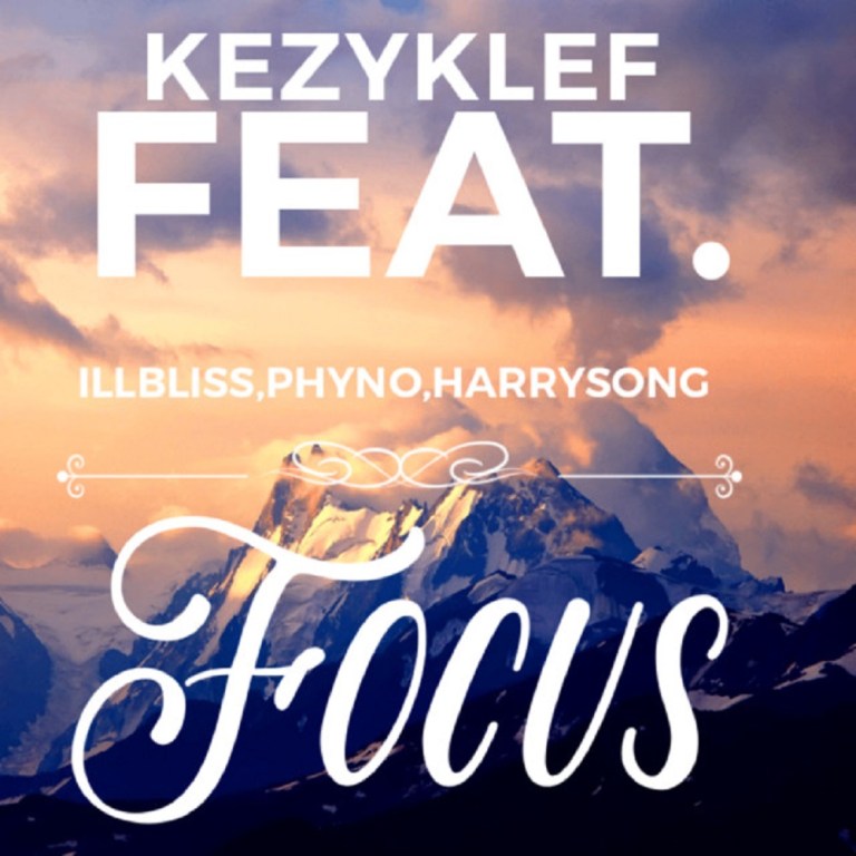 Kezyklef – Focus Ft. Illbliss, Phyno, Harrysong
