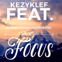 Kezyklef – Focus Ft. Illbliss, Phyno, Harrysong