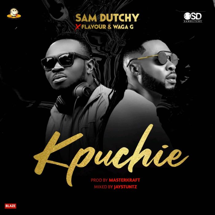Sam Dutchy Ft. Flavour X Waga G – Kpuchie (Prod. By Masterkraft)