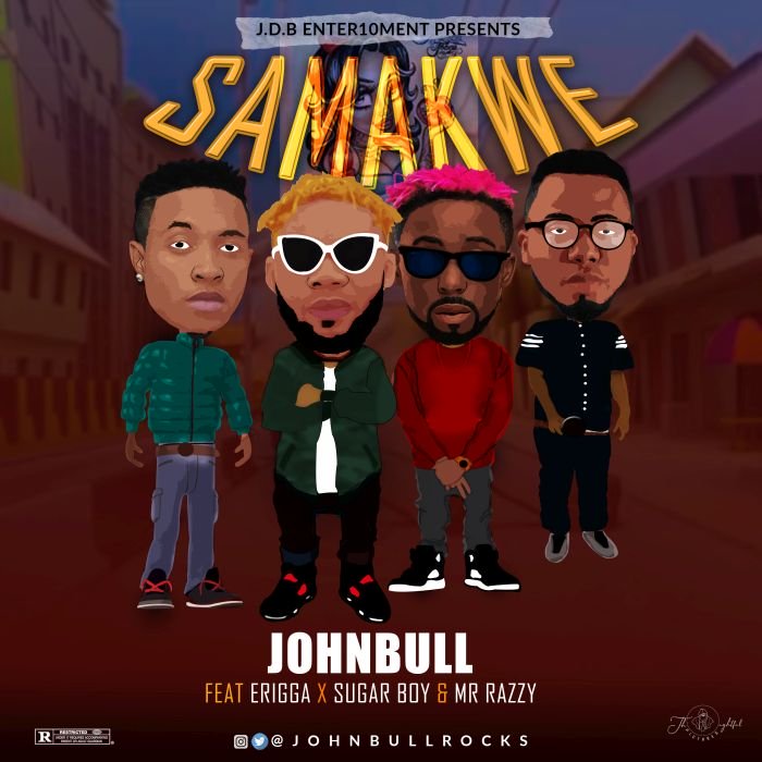 Johnbull Ft. Erigga, Sugarboy, Mr Razzy – Samankwe
