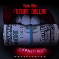 Future Dollar (Prod. Chenseebeatz)
