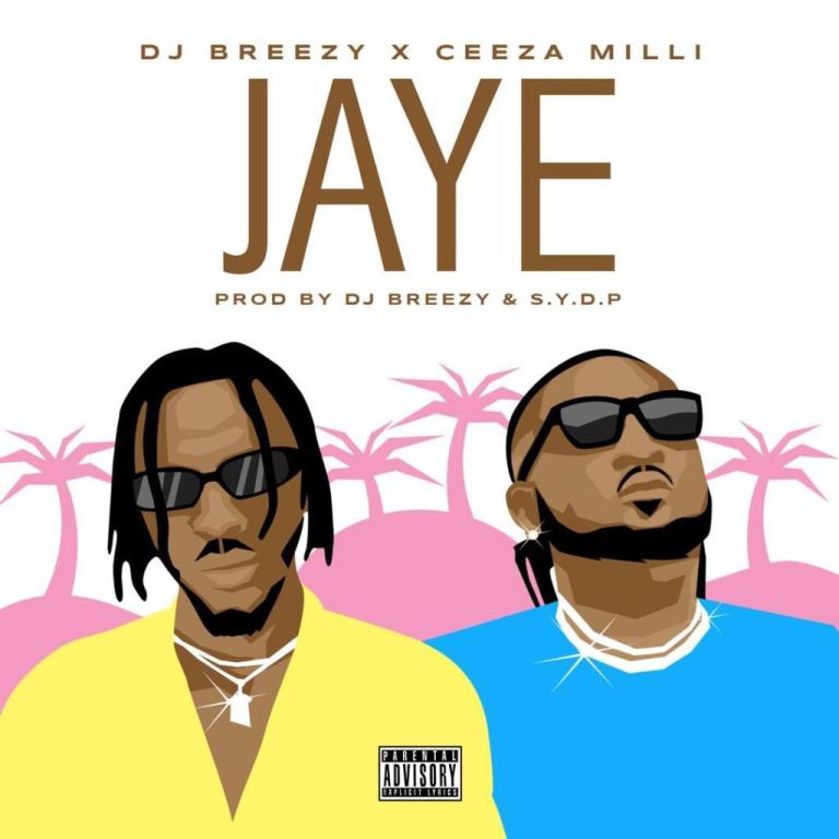 Dj Breezy – Jaye Ft. Ceeza Milli