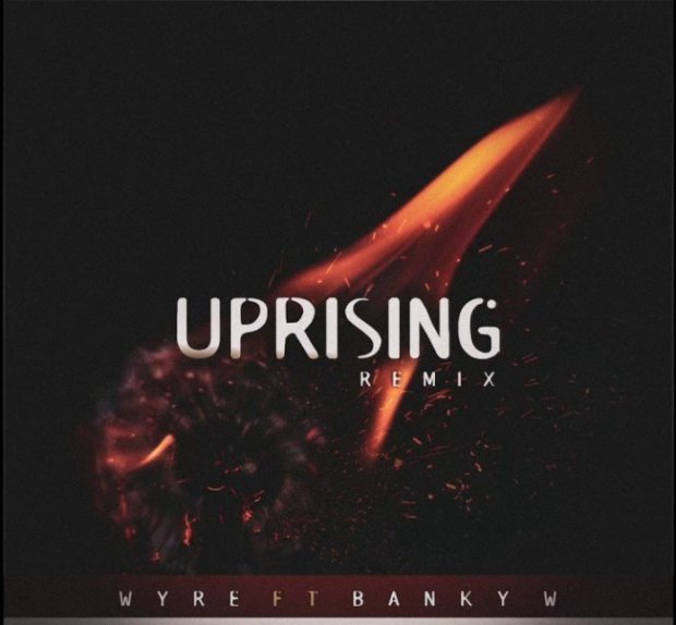 Wyre &#8211; Uprising (Remix) Ft. Banky W