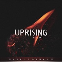 Wyre – Uprising (Remix) Ft. Banky W