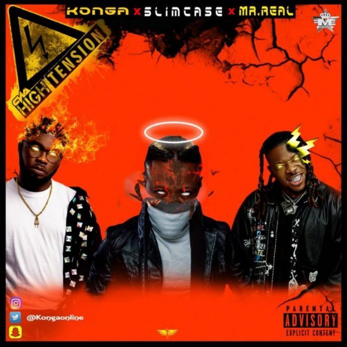 Konga – High Tension Ft. Slimcase & Mr Real