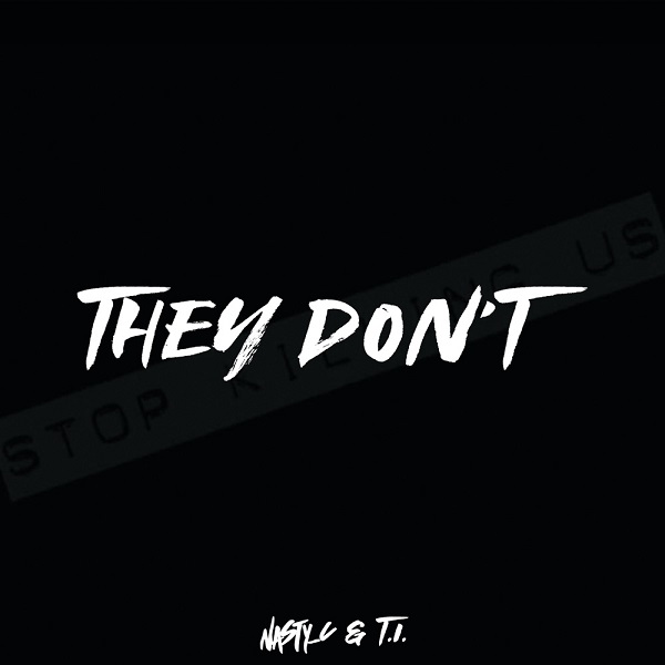 They Don’T Ft. T.I.