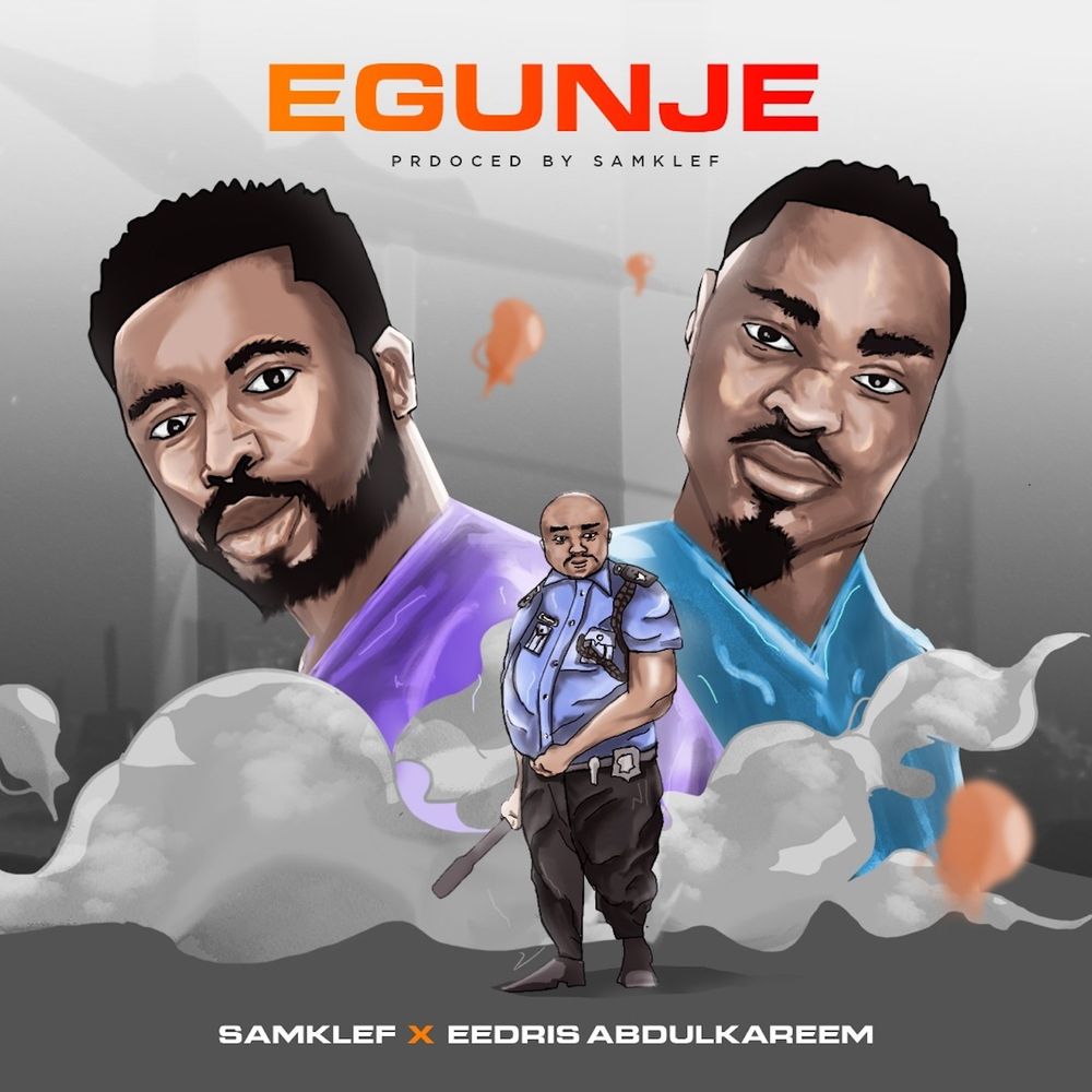 Egunje Ft. Eedris Abdulkareem