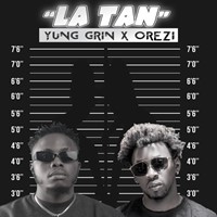 Yung Grin – “La Tan” Ft. Orezi