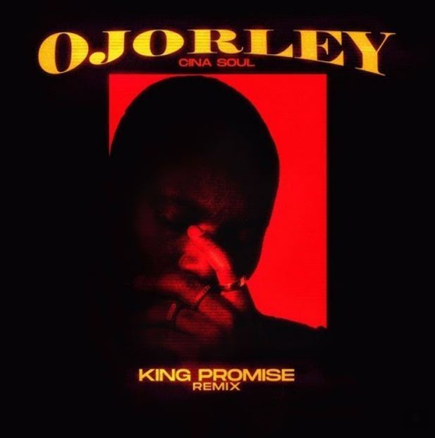 Cina Soul – Ojorley (Remix) Ft. King Promise
