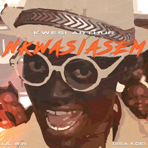Nkwasiasem Ft. Lil Win, Bisa Kdei