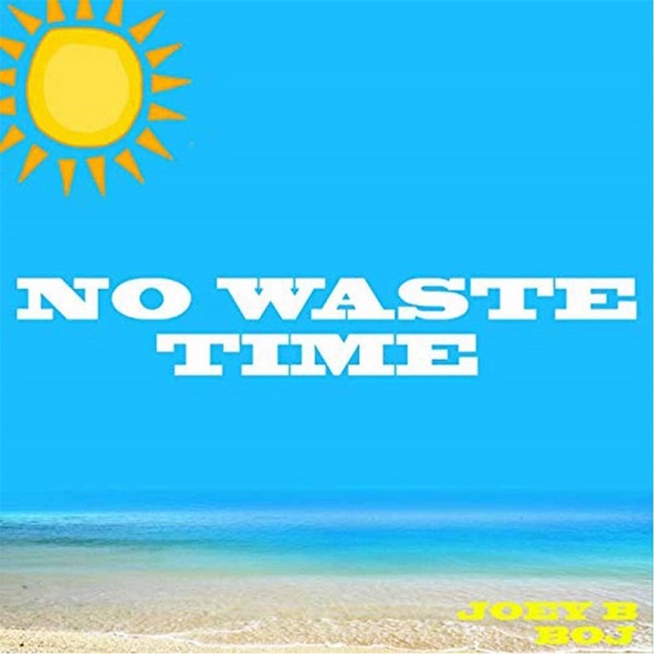No Waste Time Ft. Boj