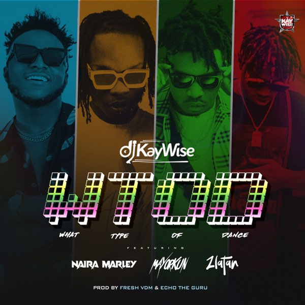 What Type Of Dance (Wtod) Ft. Mayorkun, Naira Marley, Zlatan