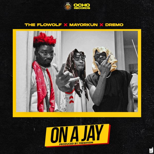 The Flowolf – On A Jay Ft. Mayorkun, Dremo
