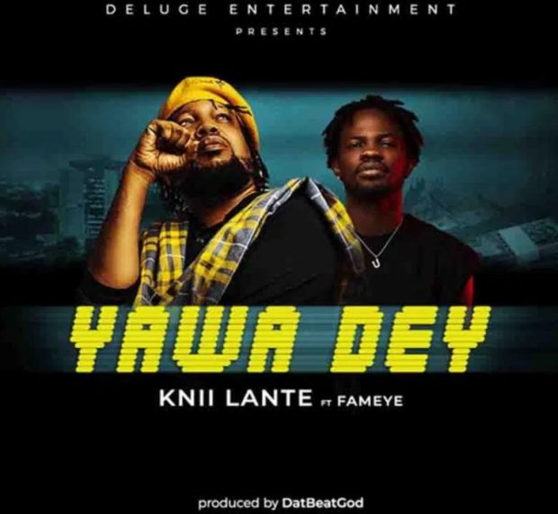 Knii Lante – Yawa Dey Ft. Fameye