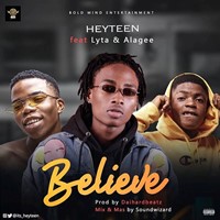 Heyteen – Believe Ft. Alagee X Lyta