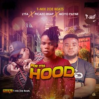 T-Mix Zoe Beats – For My Hood Ft. Lyta, Picazo Rhap, Moyo Payne