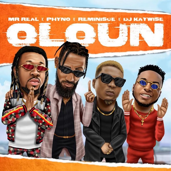 Mr Real – Oloun Ft. Phyno, Reminisce, Dj Kaywise