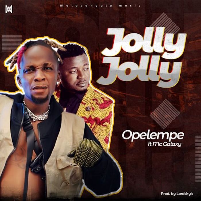 Opelempe Ft. Mc Galaxy – Jolly Jolly