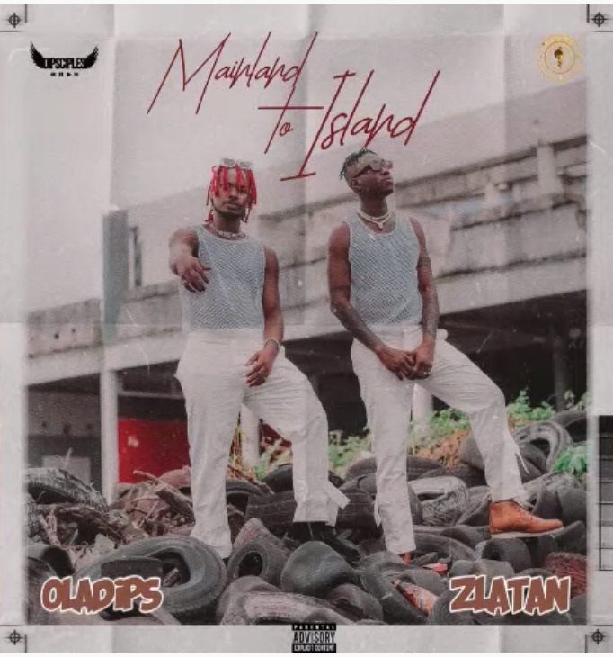 Oladips X Zlatan – “Mainland To Island”